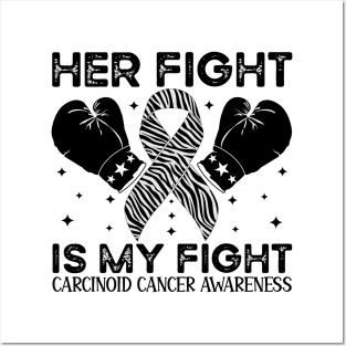 Her Fight Is My Fight Carcinoid Cancer Awareness Posters and Art